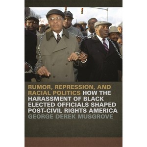 Rumor, Repression, and Racial Politics - (Since 1970: Histories of Contemporary America) by  George Derek Musgrove (Paperback) - 1 of 1