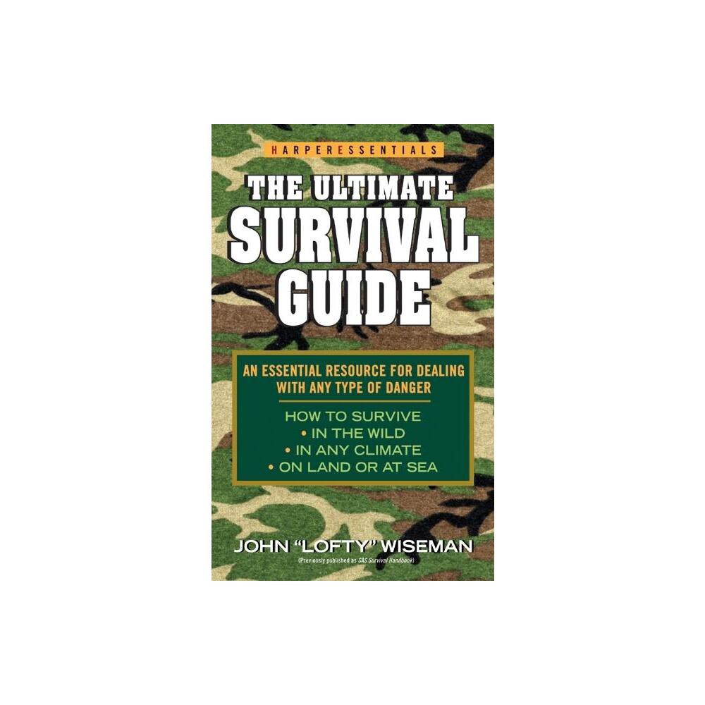 The Ultimate Survival Guide - by John 'Lofty' Wiseman (Paperback)