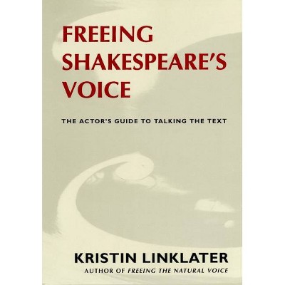 Freeing Shakespeare's Voice - by  Kristin Linklater (Paperback)