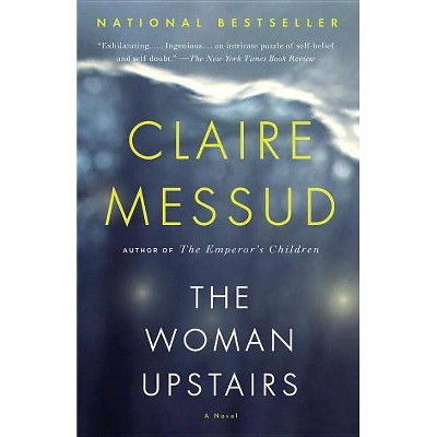 The Woman Upstairs - (Vintage Contemporaries) by  Claire Messud (Paperback)