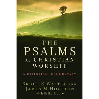 The Psalms as Christian Worship - by  Bruce K Waltke & James M Houston (Paperback)