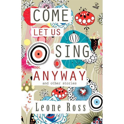 Come Let Us Sing Anyway - by  Leone Ross (Paperback)