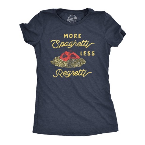 Womens More Spaghetti Less Regretti T Shirt Funny Italian Food Pasta Lovers Tee For Ladies - Crazy Dog Women's T Shirt - image 1 of 4