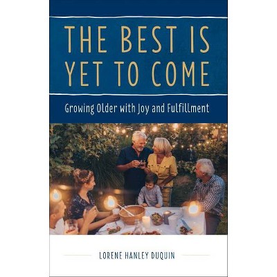 The Best Is Yet to Come - by  Lorene Duquin (Paperback)