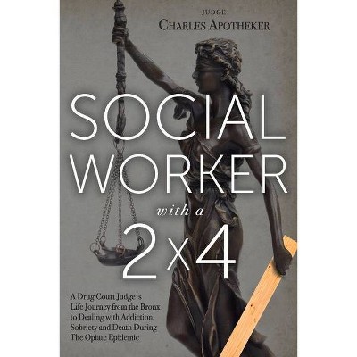 Social Worker with a 2' by 4' - by  Charles Apotheker (Paperback)