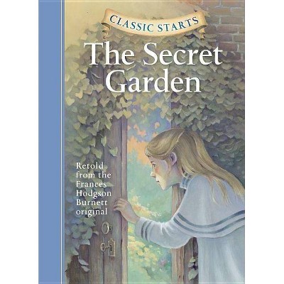 Classic Starts: The Secret Garden - (Classic Starts(r)) Abridged by  Frances Hodgson Burnett (Hardcover)