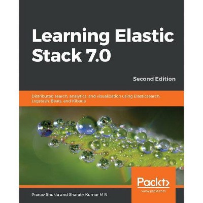 Learning Elastic Stack 7.0 - Second Edition - by  Pranav Shukla & Sharath Kumar (Paperback)