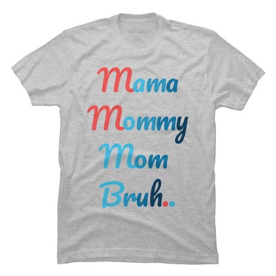 Men's Design By Humans Mother's Day Mama Mommy Mom Bruh By prsfashion T-Shirt