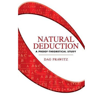 Natural Deduction - (Dover Books on Mathematics) by  Dag Prawitz (Paperback)