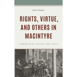 Rights, Virtue, and Others in MacIntyre - by  Joel Pierce (Hardcover) - 1 of 1