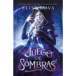 Juego de Sombras - (A Trial of Sorcerers, Book 2) by  Elise Kova (Paperback) - 1 of 1