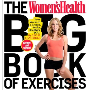 The Women's Health Big Book of Exercises - by  Adam Campbell & Editors of Women's Health Maga (Paperback) - 1 of 1