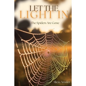 Let the Light In - by  Alicia Amsler (Paperback) - 1 of 1