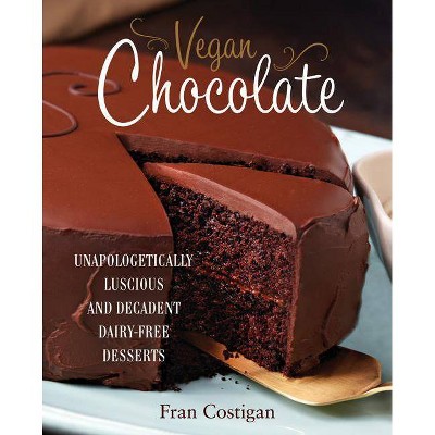  Vegan Chocolate - by  Fran Costigan (Hardcover) 