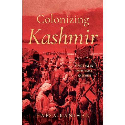 Colonizing Kashmir - (South Asia in Motion) by  Hafsa Kanjwal (Paperback) - image 1 of 1