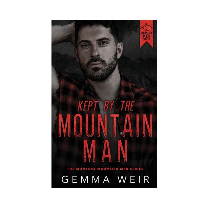 Kept by the Mountain Man - (Montana Mountain Men) by  Gemma Weir (Paperback), 1 of 2