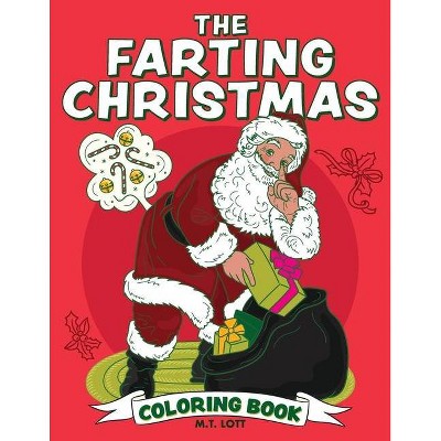 The Farting Christmas Coloring Book - by  M T Lott (Paperback)