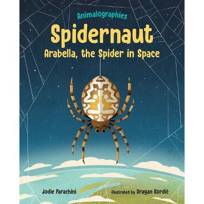 Spidernaut - (Animalographies) by  Jodie Parachini (Hardcover)