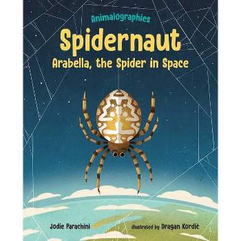 Spidernaut - (Animalographies) by  Jodie Parachini (Hardcover)