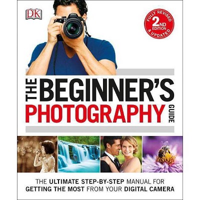 The Beginner's Photography Guide - by  Chris Gatcum (Paperback)