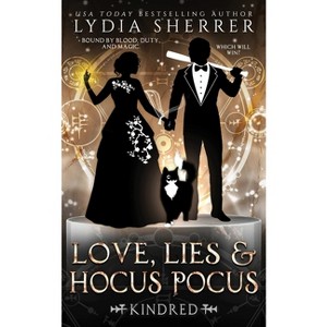 Love, Lies, and Hocus Pocus Kindred - (Lily Singer Adventures) by  Lydia Sherrer (Paperback) - 1 of 1