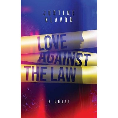 Love Against the Law - by  Justine Klavon (Paperback)