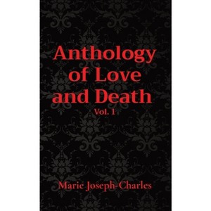 Anthology of Love and Death Vol. 1 - Large Print by  Marie Joseph-Charles (Paperback) - 1 of 1