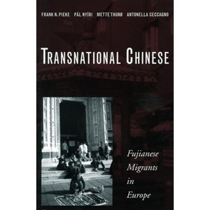 Transnational Chinese - by  Frank N Pieke & Pál Nyíri & Mette Thunø & Antonella Ceccagno (Paperback) - 1 of 1