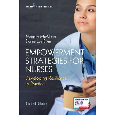 Empowerment Strategies for Nurses, Second Edition - 2nd Edition by  Margaret McAllister & Donna Lee Brien (Paperback)