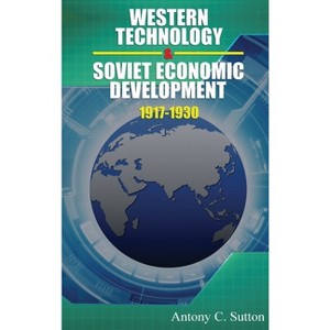 Western Technology and Soviet Economic Development 1917 to 1930 - by  Antony C Sutton (Hardcover) - 1 of 1