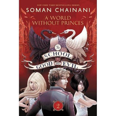 A World Without Princes ( The School for Good and Evil) (Reprint) (Paperback) by Soman Chainani