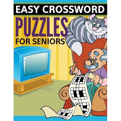 Easy Crossword Puzzles For Seniors - by  Speedy Publishing LLC (Paperback)