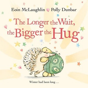The Longer the Wait, the Bigger the Hug - (Hedgehog & Friends) by  Eoin McLaughlin (Hardcover) - 1 of 1