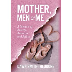 Mother, Men and Me - by Dawn Smith-Theodore - 1 of 1