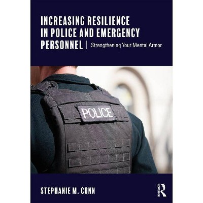 Increasing Resilience in Police and Emergency Personnel - by  Stephanie M Conn (Paperback)