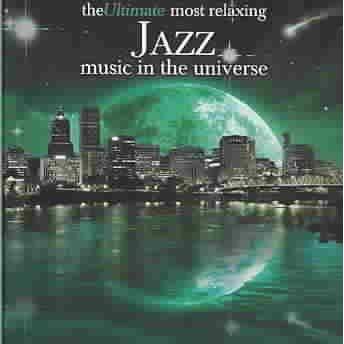 Various Artists - The Ultimate Most Relaxing Jazz Music In The Universe (2 CD)