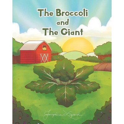 The Broccoli and the Giant - by  Josephine Legrand (Paperback)