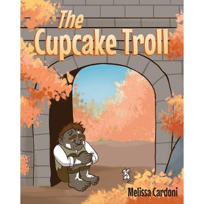 The Cupcake Troll - by  Melissa Cardoni (Paperback)