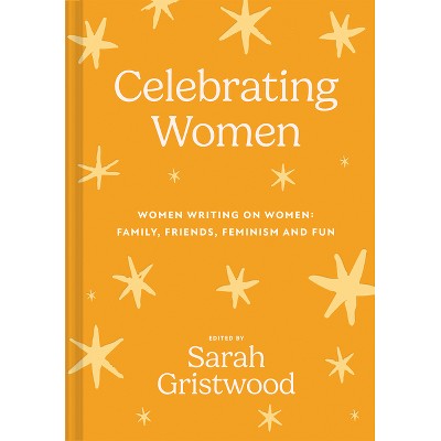 Celebrating Women - by  Sarah Gristwood (Hardcover)