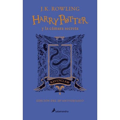 Harry Potter Y La Cámara Secreta. Edición Ravenclaw / Harry Potter and the Chamber of Secrets: Ravenclaw Edition - 20th Edition by  J K Rowling