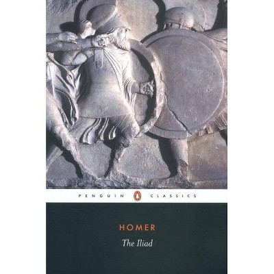 The Iliad - (Penguin Classics) by  Homer (Paperback)