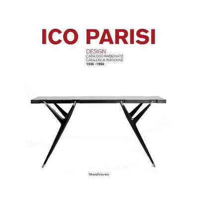 Ico Parisi - by  Roberta Lietti & Marco Romanelli (Hardcover)