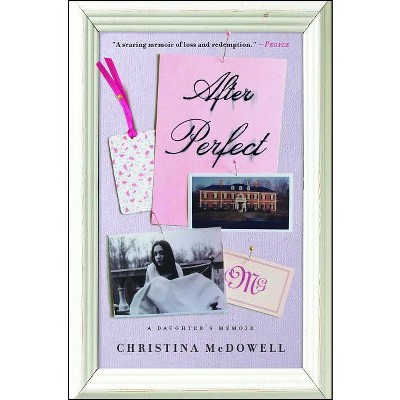 After Perfect - by  Christina McDowell (Paperback)