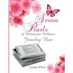 Seven Pearls of Wisdom for Wellness - by  Georgia Wilson (Paperback)