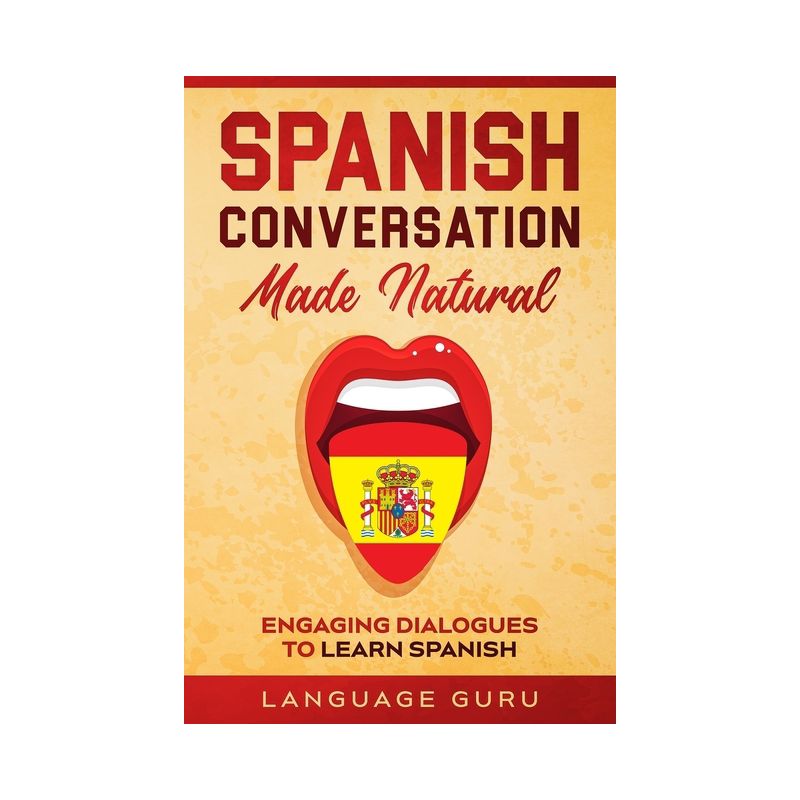 Spanish Conversation Made Natural - by  Language Guru (Paperback), 1 of 2