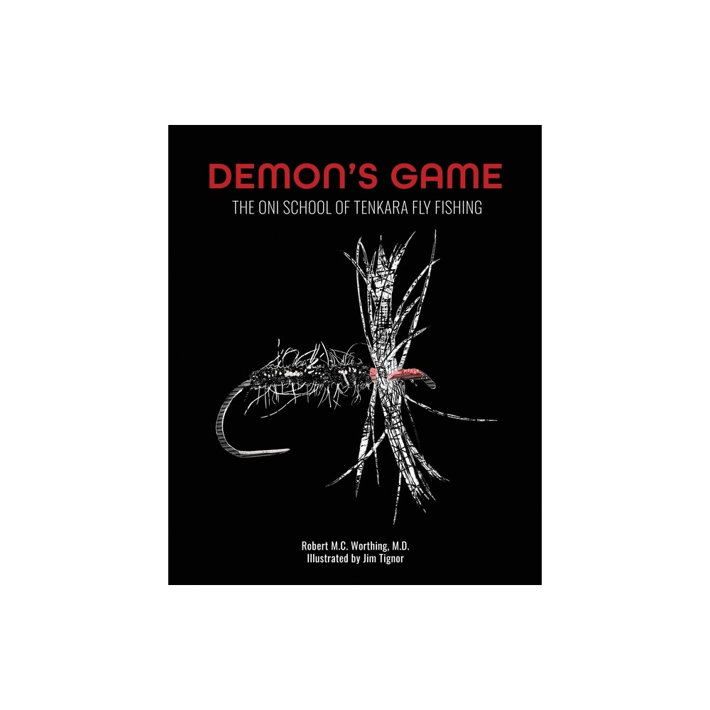 Demon's Game: The Oni School of Tenkara Fly Fishing - by Robert Worthing (Paperback)