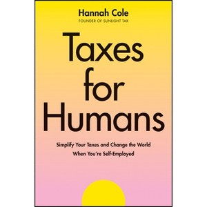 Taxes for Humans - by  Hannah Cole (Paperback) - 1 of 1