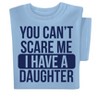 Collections Etc I Have A Daughter You Can't Scare Me Short Sleeve Novelty T-Shirt - 4 of 4
