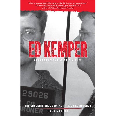 Ed Kemper: Conversations with a Killer - by  Dary Matera (Paperback)