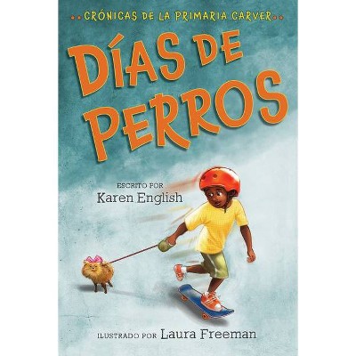 Días de Perros - (Carver Chronicles) by  Karen English (Paperback)